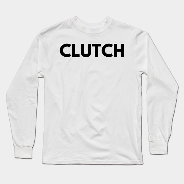 CLUTCH Long Sleeve T-Shirt by everywordapparel